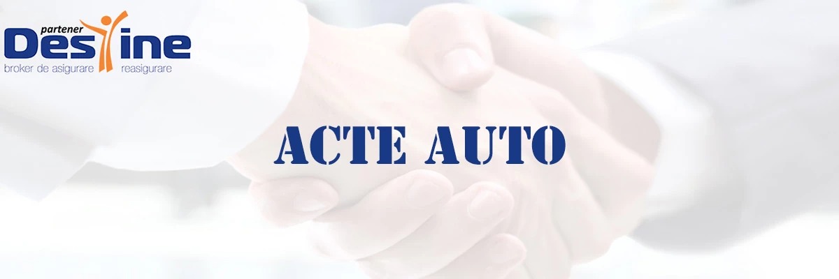 Partener Destine — broker de asigurare-reasigurare · Acte auto